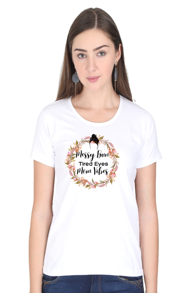 Messy Bun, Tired Eyes, Mom Vibes T-Shirt – Casual Wear for Busy Moms