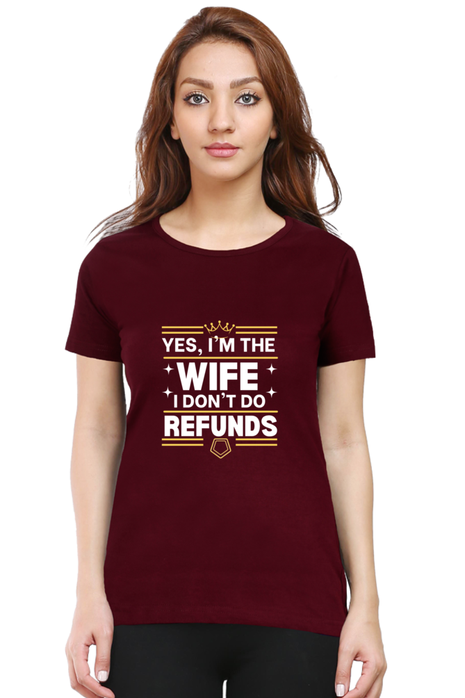 Yes, I’m the Wife, No I don’t do refunds T-Shirt – Fun Gift for Wives with Attitude