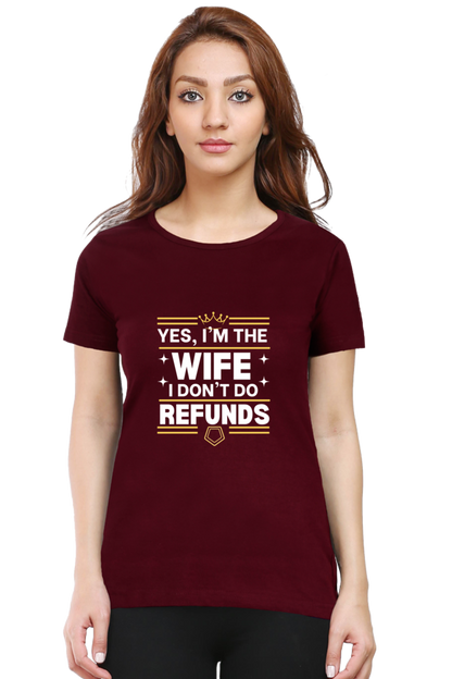 Yes, I’m the Wife, No I don’t do refunds T-Shirt – Fun Gift for Wives with Attitude