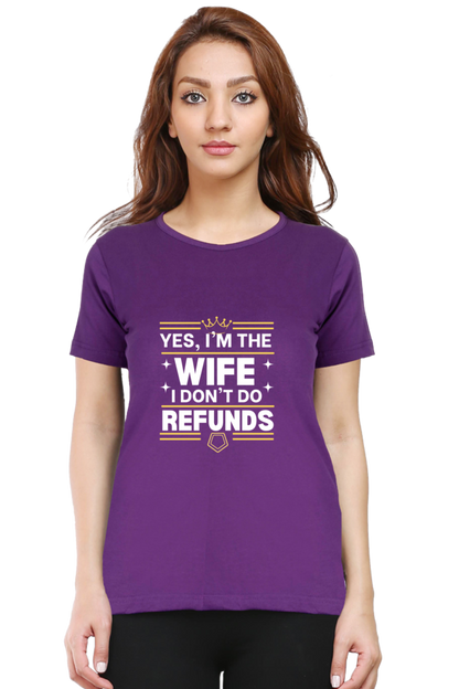 Yes, I’m the Wife, No I don’t do refunds T-Shirt – Fun Gift for Wives with Attitude