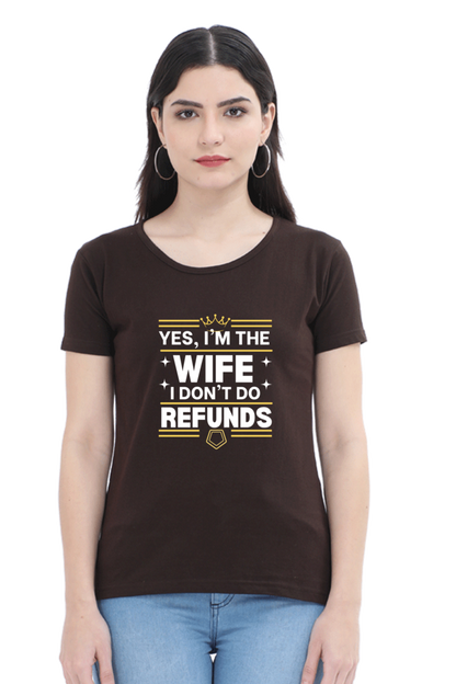 Yes, I’m the Wife, No I don’t do refunds T-Shirt – Fun Gift for Wives with Attitude