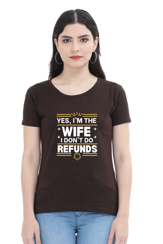 Yes, I’m the Wife, No I don’t do refunds T-Shirt – Fun Gift for Wives with Attitude