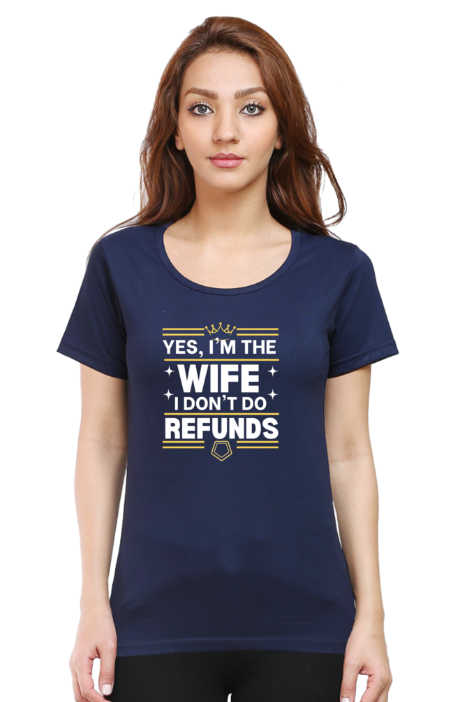 Yes, I’m the Wife, No I don’t do refunds T-Shirt – Fun Gift for Wives with Attitude