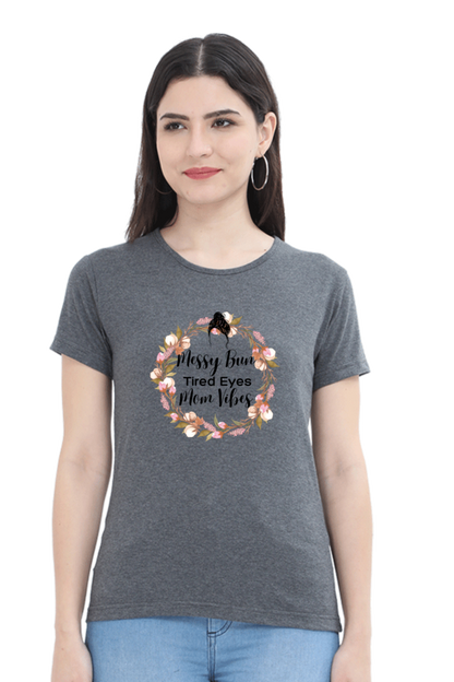 Messy Bun, Tired Eyes, Mom Vibes T-Shirt – Casual Wear for Busy Moms