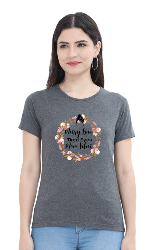 Messy Bun, Tired Eyes, Mom Vibes T-Shirt – Casual Wear for Busy Moms